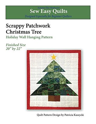 Read Scrappy Patchwork Christmas Tree: Holiday Wall Hanging Pattern - Patricia Kaszycki | ePub