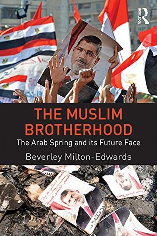 Full Download The Muslim Brotherhood: The Arab Spring and its future face - Beverley Milton-Edwards | ePub