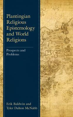 Download Plantingian Religious Epistemology and World Religions: Prospects and Problems - Erik Baldwin file in ePub