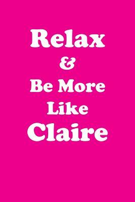 Read Online Relax & Be More Like Claire Affirmations Workbook Positive Affirmations Workbook Includes: Mentoring Questions, Guidance, Supporting You - Affirmations World file in ePub