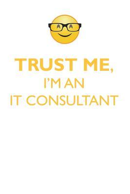 Download TRUST ME, I'M AN IT CONSULTANT AFFIRMATIONS WORKBOOK Positive Affirmations Workbook. Includes: Mentoring Questions, Guidance, Supporting You. - Affirmations World | ePub