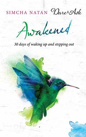 Read Awakened: 30 days of waking up and stepping out - Simcha Natan file in PDF
