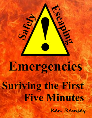 Read Online Safely Escaping Emergencies, Surviving the First Five Minutes - Ken Ramsey file in PDF