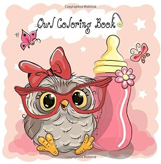 Read Owl Coloring Book: Coloring Book for Girls, Teenagers, Tweens, Older Kids, Boys And Owl Lovers - Jimmy Winter | PDF