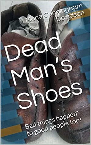 Download Dead Man’s Shoes: Bad things happen to good people too! - Marie Cunningham Davidson file in PDF