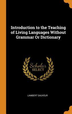 Read Introduction to the Teaching of Living Languages Without Grammar or Dictionary - Lambert Sauveur file in PDF