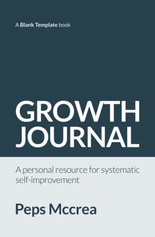Download Growth Journal: A personal resource for systematic self-improvement - Peps McCrea file in PDF