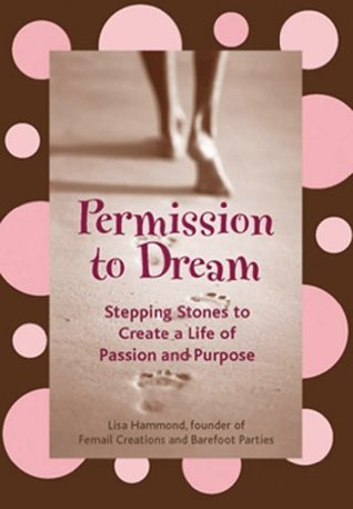 Download Permission to Dream: Stepping Stones to Create a Life of Passion and Purpose - Lisa Hammond | PDF