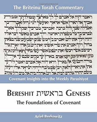Download Bereshit -- Genesis: The Foundations of Covenant (The Briteinu Torah Commentary) - Ariel Berkowitz file in PDF