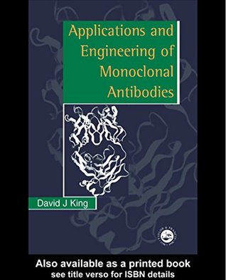Full Download Applications And Engineering Of Monoclonal Antibodies - David J. King file in ePub