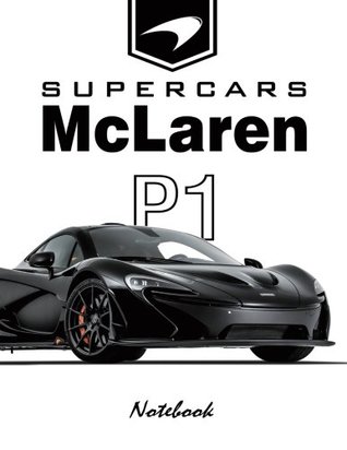 Read Online Supercars McLaren P1 Notebook: For Boys & Men, Dream Cars McLaren Journal / Diary / Notebook, Lined Composition Notebook, Ruled, (8.5 X 11 Inches)Large - Belle Blanco | PDF