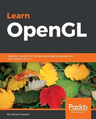 Read Learn OpenGL: Beginner's guide to 3D rendering and game development with OpenGL and C - Frahaan Hussain file in ePub