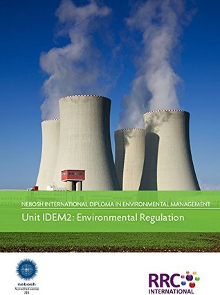 Full Download NEBOSH International Diploma in Environmental Management: Unit IDEM2 Environmental Regulation - Text Book - RRC International file in ePub