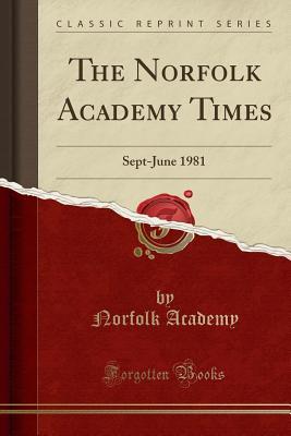 Read Online The Norfolk Academy Times: Sept-June 1981 (Classic Reprint) - Norfolk Academy file in ePub