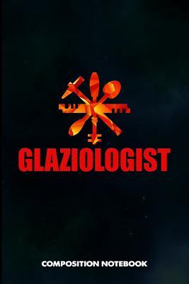 Read Online Glaziologist: Composition Notebook, Funny Glazier Birthday Journal for Glass Fitters, Windows Repairers to Write on - M. Shafiq file in PDF
