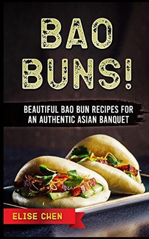 Download Bao Buns!: Beautiful Bao Bun Recipes For An Authentic Asian Banquet - Elise Chen file in ePub