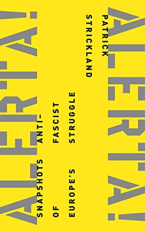 Full Download Alerta! Alerta!: Snapshots of Europe's Anti-fascist Struggle - Patrick Strickland file in ePub