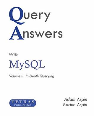 Download Query Answers with MySQL: Volume II: In-Depth Querying - Adam Aspin file in PDF