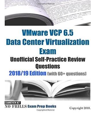 Full Download VMware VCP 6.5 Data Center Virtualization Exam Unofficial Self-Practice Review Questions 2018/19 Edition (with 60 questions) - ExamREVIEW | PDF