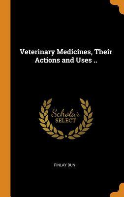 Full Download Veterinary Medicines, Their Actions and Uses .. - Finlay Dun file in ePub