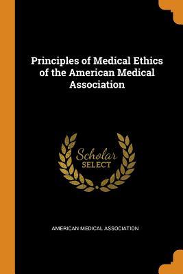 Read Online Principles of Medical Ethics of the American Medical Association - American Medical Association file in ePub