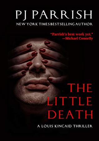 Download THE LITTLE DEATH: A Louis Kincaid Thriller (Louis Kincaid Series Book 9) - Pj Parrish | ePub