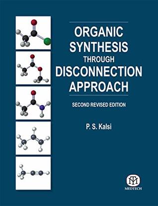 Read Organic Synthesis Through Disconnection Approach - P.S. Kalsi | PDF