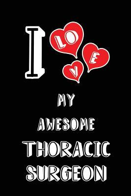 Full Download I Love My Awesome Thoracic Surgeon: Blank Lined 6x9 Love Your Thoracic Surgeon/ Surgery Medicaljournal/Notebooks as Gift for Birthday, Valentine's Day, Anniversary, Thanks Giving, Christmas, Graduation for Your Spouse, Lover, Partner, Friend, Family Co -  | PDF