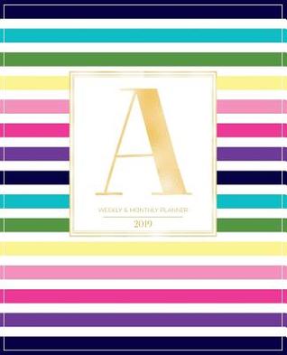 Download Weekly & Monthly Planner 2019: Striped Colors with Gold Monogram Letter a (7.5 X 9.25 -  file in PDF