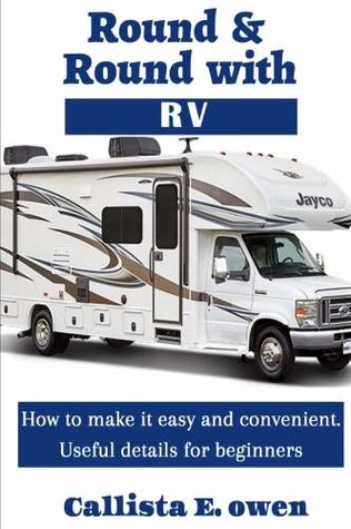 Download Round And Round With Rv: How to make it easy and convenient Useful details for beginners - Callista E Owen | ePub