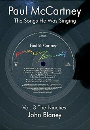 Read Online Paul McCartney: The Songs He Was Singing The Nineties Vol. 3 - John Blaney | PDF