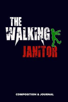 Read The Walking Janitor: Composition Notebook, Funny Scary Zombie Birthday Journal for Cleaner Janitors to Write on - M. Shafiq file in PDF