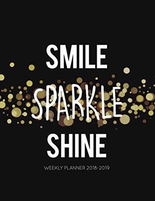 Read Online Smile Sparkle Shine Weekly Planner 2018-2019: Gold Glitter Effect 18 Month Mid Year Planner 8x5 in   Jul 18 - Dec 19   Motivational Quotes, To Do  Inspirational (Female Empowerment) (Volume 2) - Pretty Planners file in PDF
