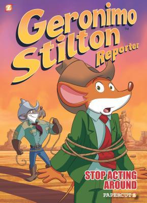 Read Geronimo Stilton Reporter: Stop Acting Around - Geronimo Stilton file in PDF
