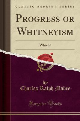 Read Online Progress or Whitneyism: Which? (Classic Reprint) - Charles Ralph Mabee file in ePub