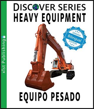 Full Download Heavy Equipment / Equipo Pesado (Xist Kids Bilingual Spanish English) - Xist Publishing file in ePub