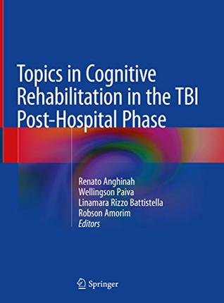 Download Topics in Cognitive Rehabilitation in the TBI Post-Hospital Phase - Renato Anghinah | PDF