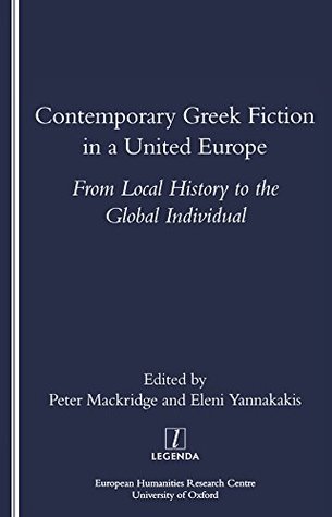 Download Contemporary Greek Fiction in a United Europe: From Local History to the Global Individual (Legenda) - Peter Mackridge | ePub