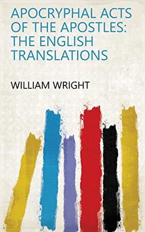 Download Apocryphal Acts of the Apostles: The English translations - William Wright file in PDF