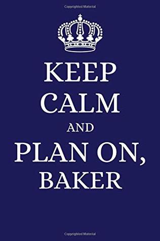 Read Online Keep Calm And Plan On Baker: 2019 6x9 planner to organize your schedule by the day - Keep Calm Designer Papers | ePub