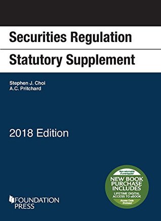 Read Online Securities Regulation Statutory Supplement, 2018 Edition (Selected Statutes) - Stephen Choi | PDF