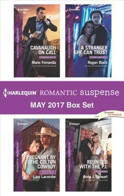 Read Online Harlequin Romantic Suspense May 2017 Box Set: Cavanaugh on Call\Pregnant by the Colton Cowboy\A Stranger She Can Trust\Reunited with the P.I. - Marie Ferrarella file in PDF