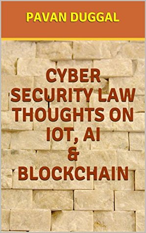 Full Download CYBER SECURITY LAW THOUGHTS ON IoT, AI & BLOCKCHAIN - Pavan Duggal | PDF