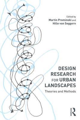 Read Online Design Research for Urban Landscapes: Theories and Methods - Martin Prominski file in ePub