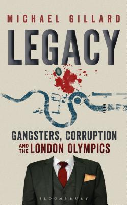 Download Legacy: Gangsters, Corruption and the London Olympics - Michael Gillard file in ePub