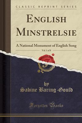 Read Online English Minstrelsie, Vol. 1 of 8: A National Monument of English Song (Classic Reprint) - Sabine Baring-Gould | PDF