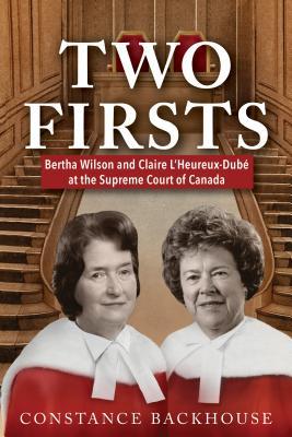 Read Online Two Firsts: Bertha Wilson and Claire l'Heureux-Dub? at the Supreme Court of Canada - Constance Backhouse | ePub