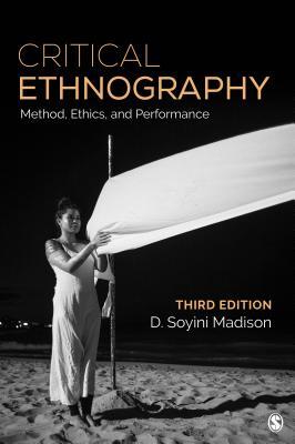 Full Download Critical Ethnography: Method, Ethics, and Performance - D. Soyini Madison | PDF