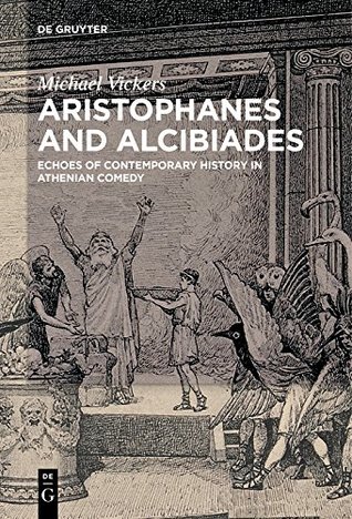 Full Download Aristophanes and Alcibiades: Echoes of Contemporary History in Athenian Comedy - Michael John Vickers file in ePub