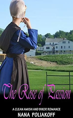 Download The Rose of Passion: Clean Amish and Biker Romance - Nana Poliakoff | PDF